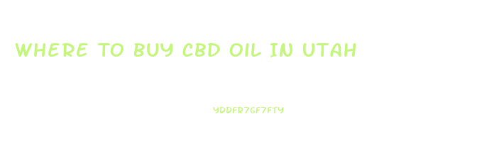 Where To Buy Cbd Oil In Utah