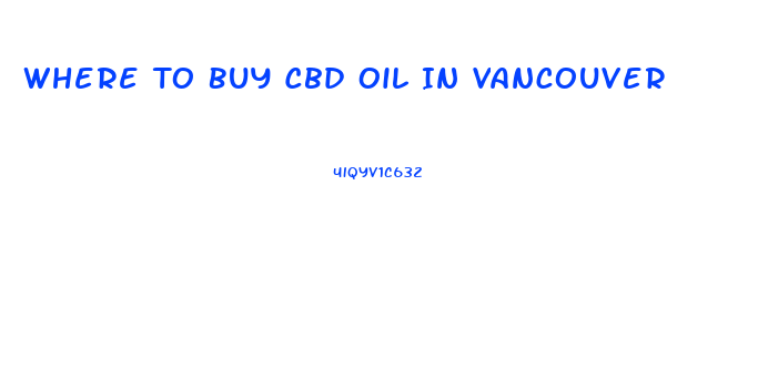 Where To Buy Cbd Oil In Vancouver