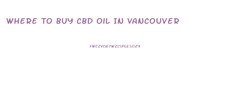 Where To Buy Cbd Oil In Vancouver