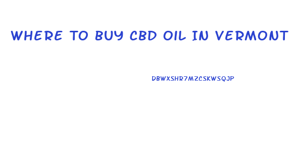 Where To Buy Cbd Oil In Vermont