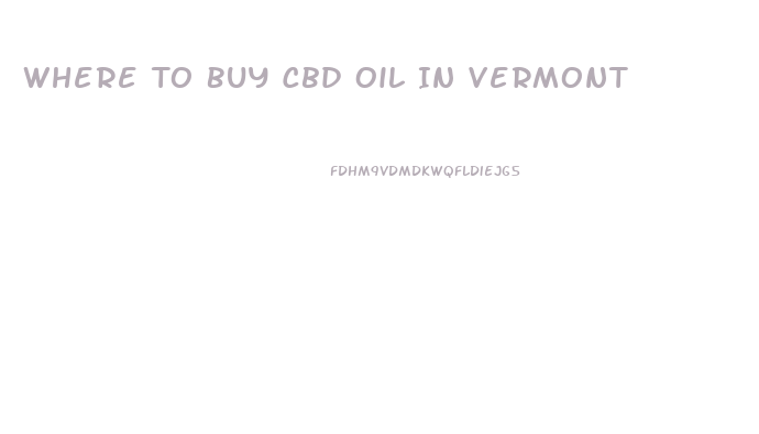 Where To Buy Cbd Oil In Vermont