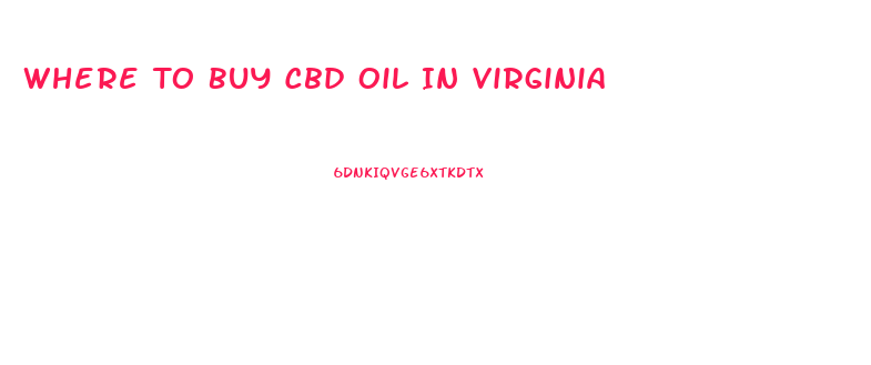 Where To Buy Cbd Oil In Virginia