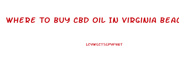 Where To Buy Cbd Oil In Virginia Beach