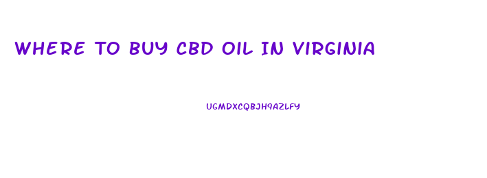 Where To Buy Cbd Oil In Virginia