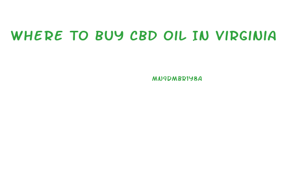 Where To Buy Cbd Oil In Virginia