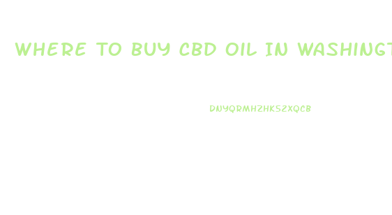Where To Buy Cbd Oil In Washington State