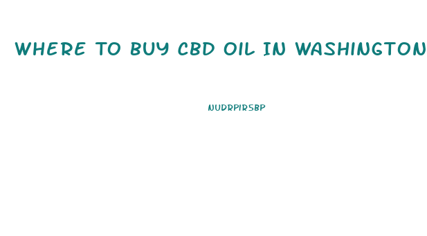 Where To Buy Cbd Oil In Washington State