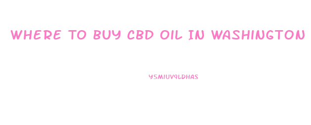 Where To Buy Cbd Oil In Washington State