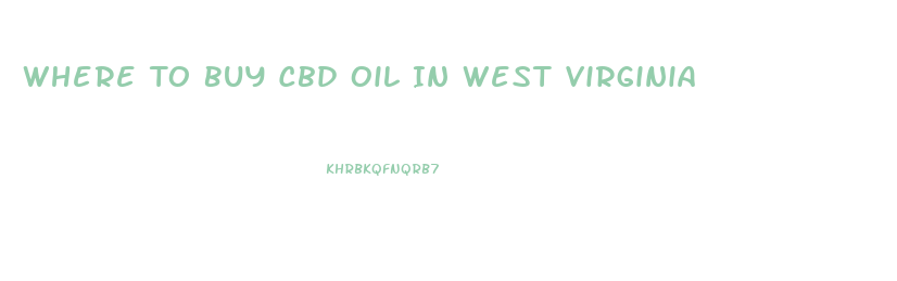 Where To Buy Cbd Oil In West Virginia
