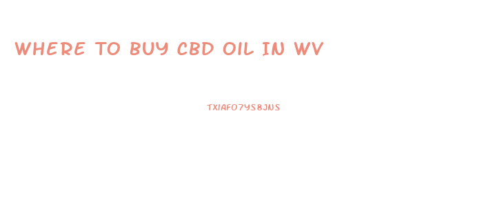 Where To Buy Cbd Oil In Wv