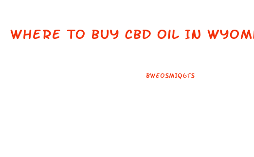 Where To Buy Cbd Oil In Wyoming