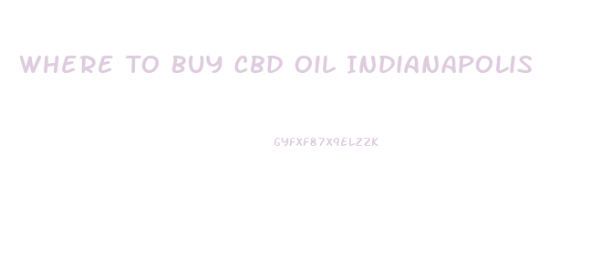 Where To Buy Cbd Oil Indianapolis