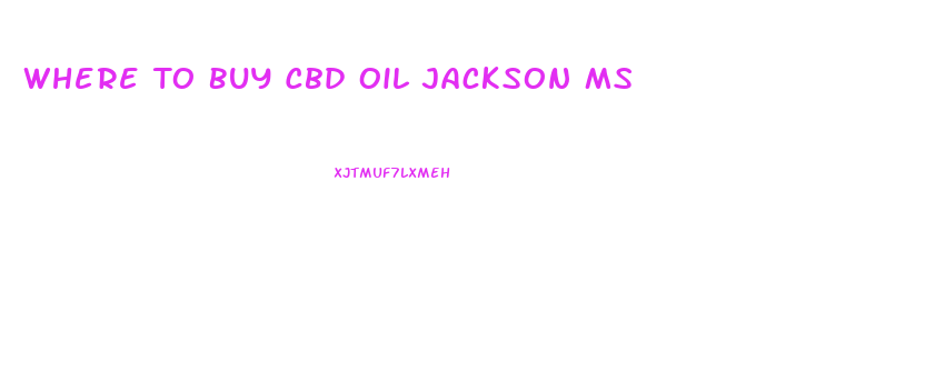 Where To Buy Cbd Oil Jackson Ms