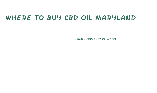 Where To Buy Cbd Oil Maryland