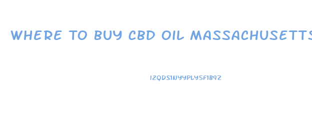 Where To Buy Cbd Oil Massachusetts