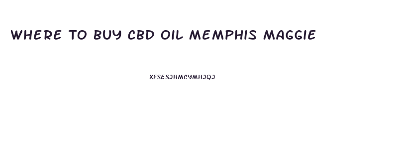 Where To Buy Cbd Oil Memphis Maggie