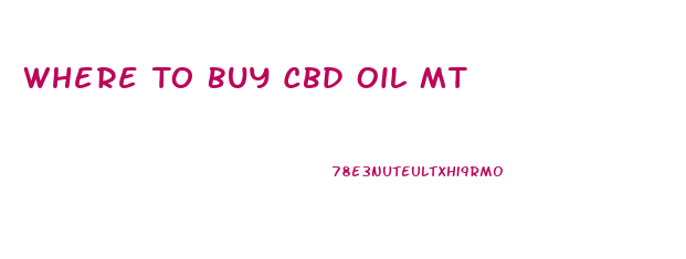 Where To Buy Cbd Oil Mt
