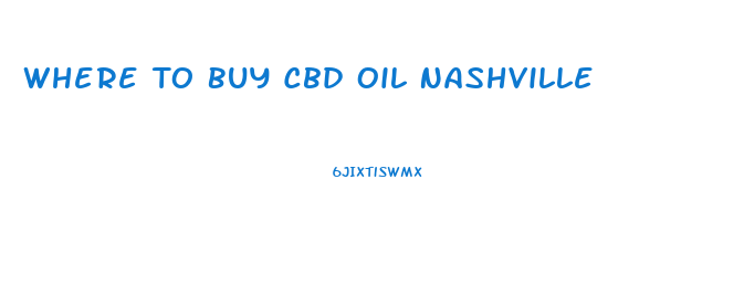 Where To Buy Cbd Oil Nashville