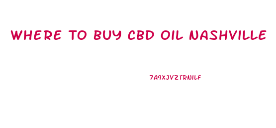 Where To Buy Cbd Oil Nashville