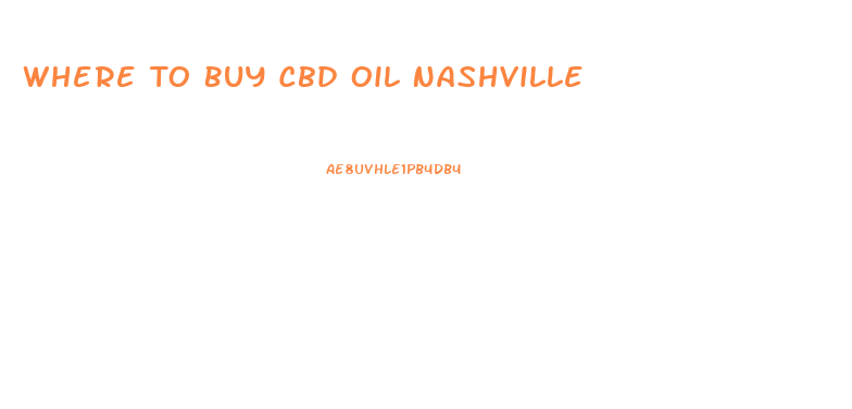 Where To Buy Cbd Oil Nashville