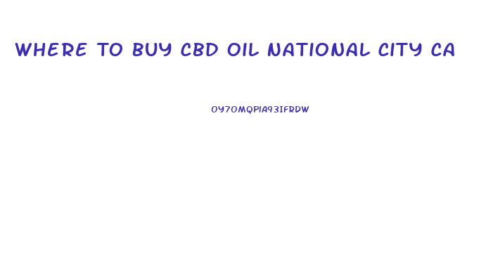 Where To Buy Cbd Oil National City Ca