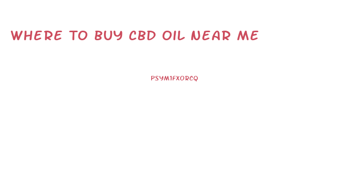 Where To Buy Cbd Oil Near Me