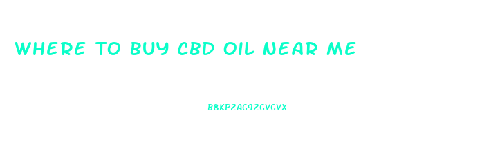 Where To Buy Cbd Oil Near Me