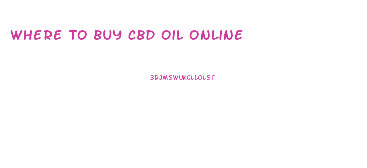 Where To Buy Cbd Oil Online