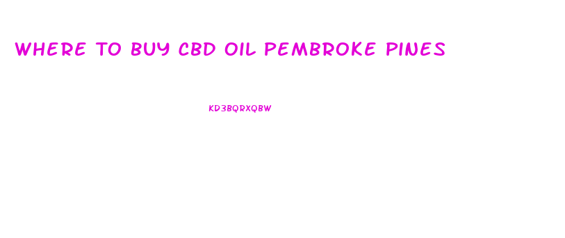 Where To Buy Cbd Oil Pembroke Pines