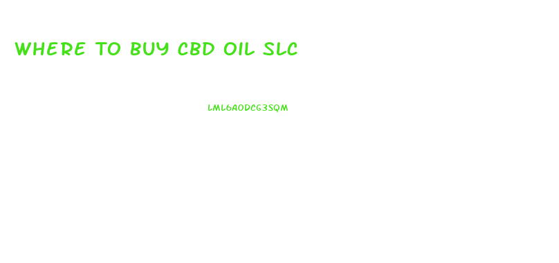 Where To Buy Cbd Oil Slc