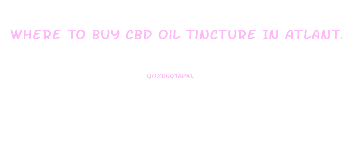 Where To Buy Cbd Oil Tincture In Atlanta