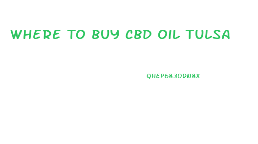 Where To Buy Cbd Oil Tulsa