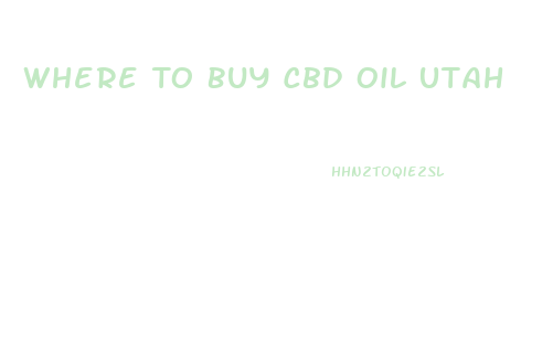 Where To Buy Cbd Oil Utah