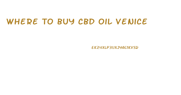 Where To Buy Cbd Oil Venice