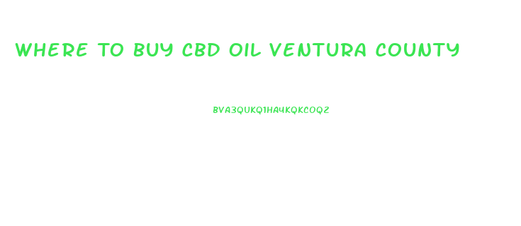 Where To Buy Cbd Oil Ventura County