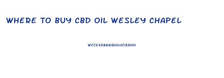 Where To Buy Cbd Oil Wesley Chapel