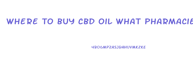 Where To Buy Cbd Oil What Pharmacies