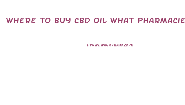 Where To Buy Cbd Oil What Pharmacies