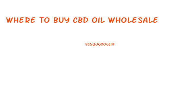 Where To Buy Cbd Oil Wholesale