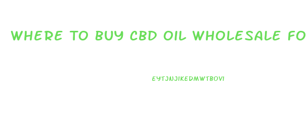 Where To Buy Cbd Oil Wholesale For Florida