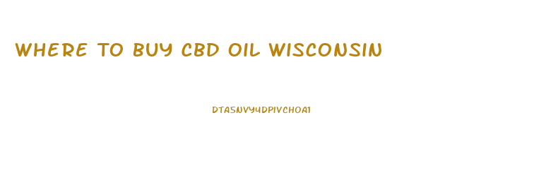 Where To Buy Cbd Oil Wisconsin