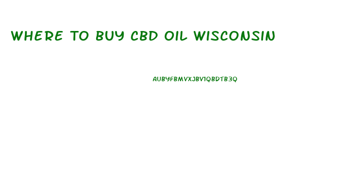 Where To Buy Cbd Oil Wisconsin