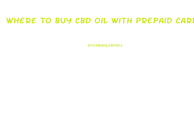 Where To Buy Cbd Oil With Prepaid Card