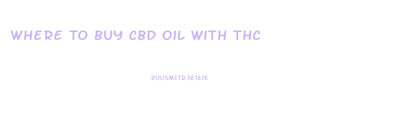 Where To Buy Cbd Oil With Thc