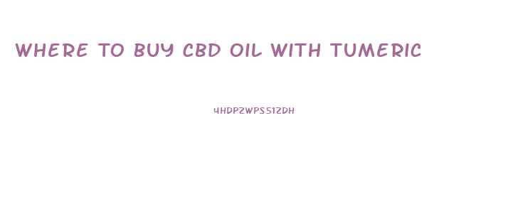 Where To Buy Cbd Oil With Tumeric