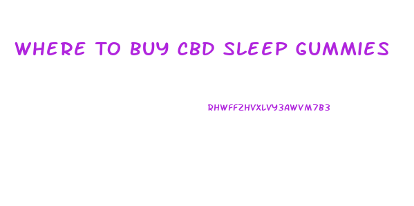 Where To Buy Cbd Sleep Gummies