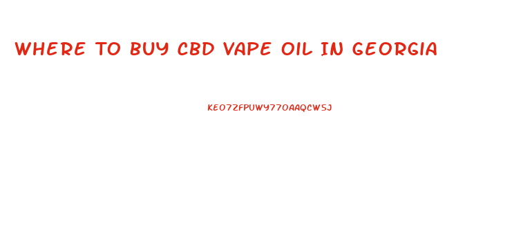 Where To Buy Cbd Vape Oil In Georgia