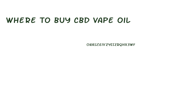 Where To Buy Cbd Vape Oil