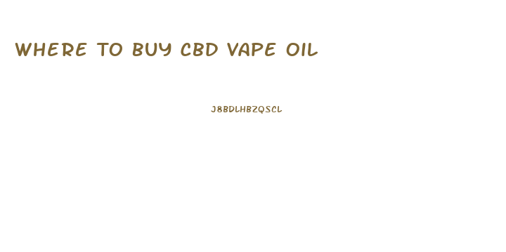 Where To Buy Cbd Vape Oil