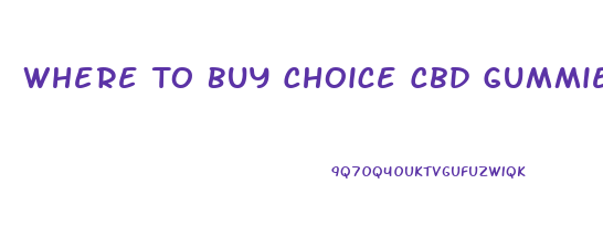 Where To Buy Choice Cbd Gummies